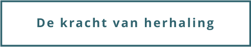 De kracht van herhaling